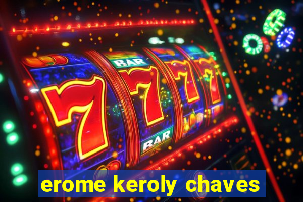 erome keroly chaves